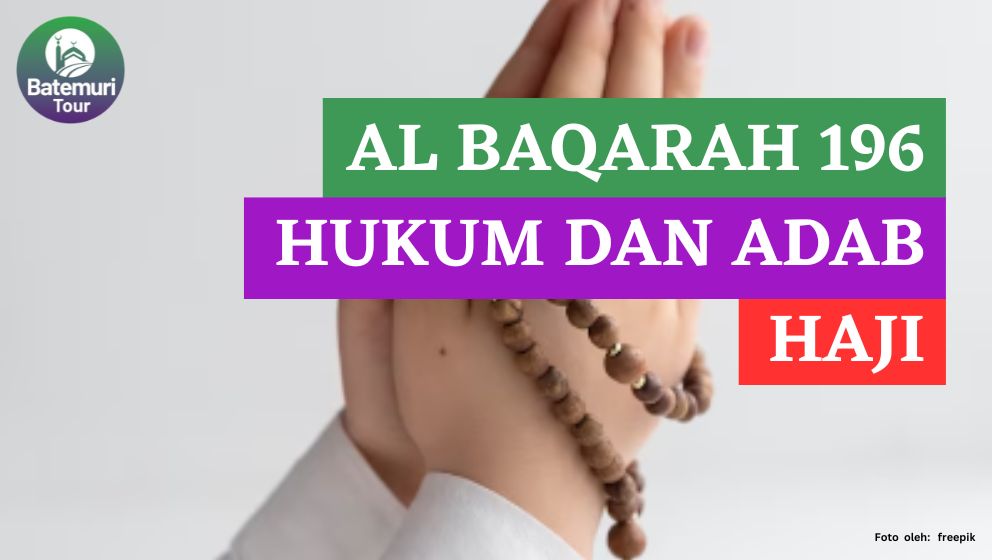 Al Baqarah Ayat 196, Dalil Hukum dan Adab Haji agar Mendapat Keberkahannya